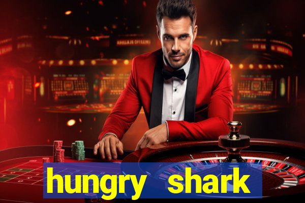 hungry shark evolution dinheiro infinito 2024